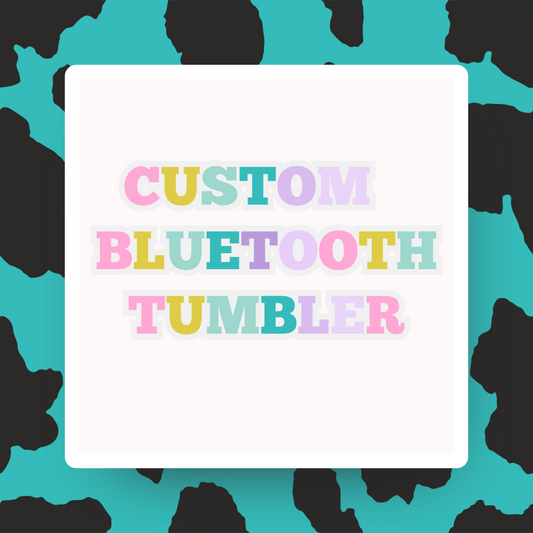 Custom Bluetooth Tumbler