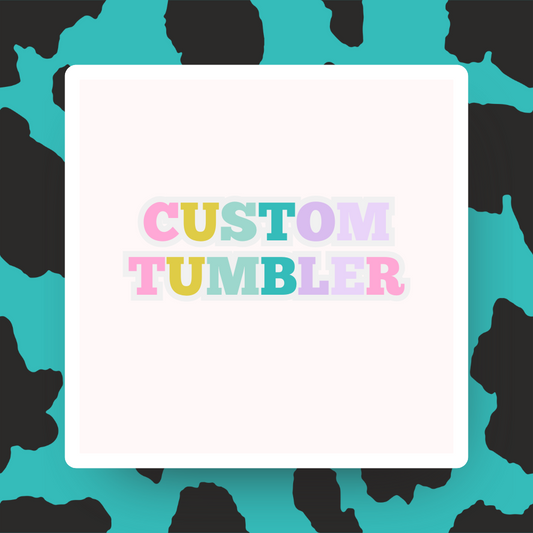 Custom Tumbler