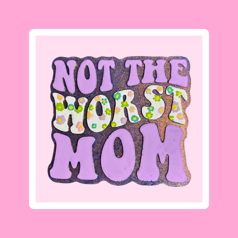 Not The Worst Mom Freshie
