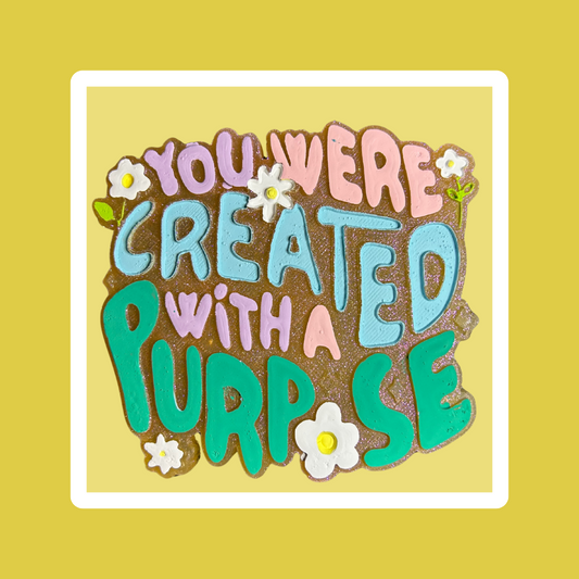 You Were Created With A Purpose Freshie