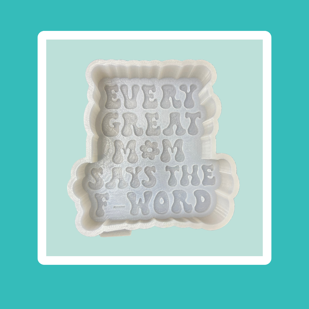 Custom Every Great Mom Says the F-Word Freshie
