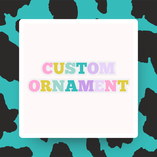 Custom Ornament