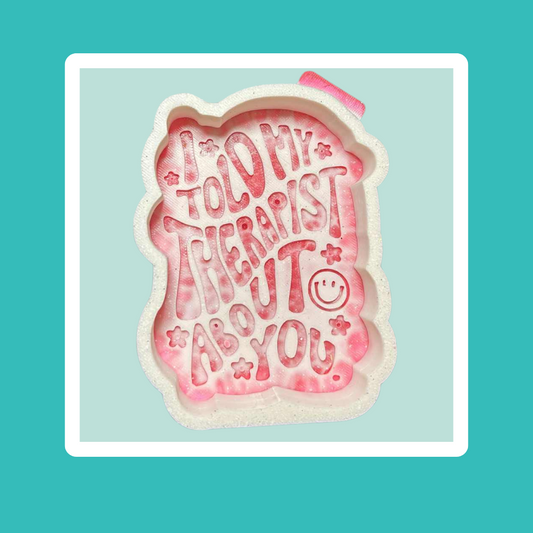 Custom I Told My Therapist About You Freshie